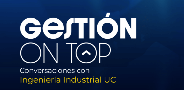 Gestión on Top, un vodcast de Ingeniería Industrial UC